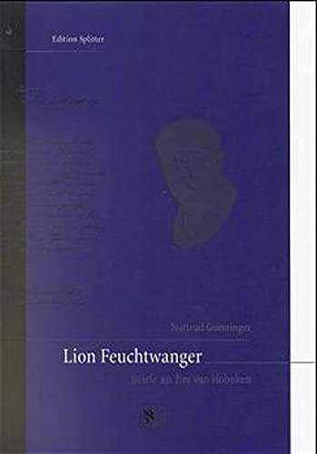 Lion Feuchtwanger, Briefe an Eva van Hoboken. Nortrud Gomringer (Hg.) - Feuchtwanger, Lion, Eva van (Adressat) Hoboken und Nortrud (Herausgeber) Gomringer