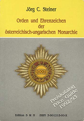 Orden & Ehrenzeichen der Österreichisch-Ungarischen Monarchie. Preiskatalog 1992/1993. - Steiner, Jörg C.