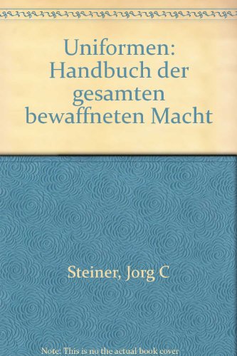 Uniformen-Handbuch der gesamten Bewaffneten Macht Jörg C. Steiner , M. C. Ortner - Steiner, Jörg C. (Mitwirkender) und M. Christian (Mitwirkender) Ortner