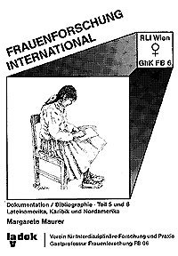 Stock image for Frauenforschung International Dokumentation /Bibliographie. Frauenforschung, Frauenbewegung und Feminismus in Lateinamerika und in der Karibik. Indianische, schwarze und farbige Frauen in Nordamerika for sale by Buchpark