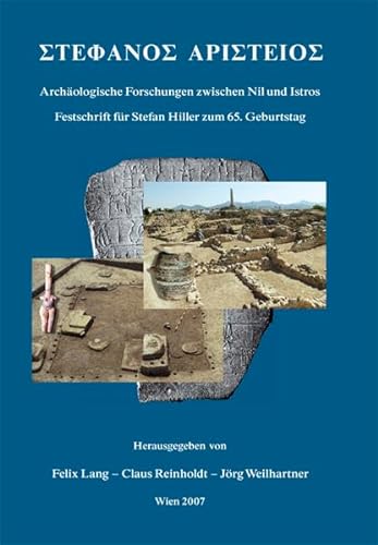 9783901232855: Stephanos Aristeios. Archologische Forschungen zwischen Nil und Istros: Festschrift fr Stefan Hiller zum 65. Geburtstag