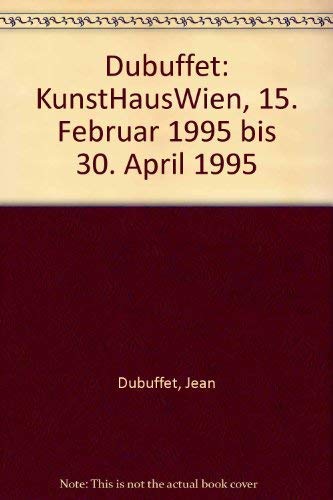 Dubuffet: KunstHausWien, 15. Februar 1995 bis 30. April 1995 (German Edition) (9783901247026) by Jean Dubuffet