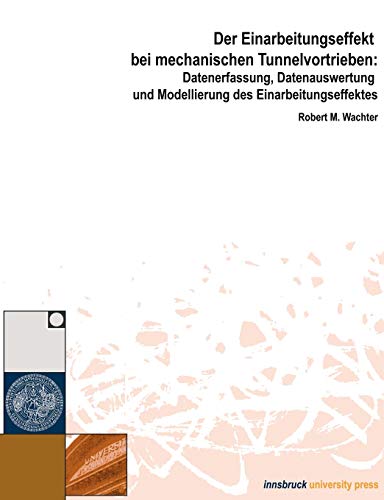 Imagen de archivo de Der Einarbeitungseffekt bei mechanischen Tunnelvortrieben: Datenerfassung, Datenauswertung und Modellierung des Einarbeitungseffektes a la venta por medimops