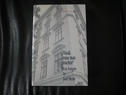 9783901254055: Musik muss man machen. Eine Festgabe fr Josef Mertin zum neunzigsten Geburtstag am 21. Mrz 1994