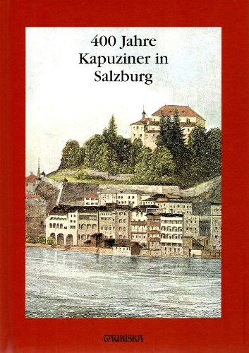Beispielbild fr 400 Jahre Kapuziner in Salzburg. zum Verkauf von ANTIQUARIAT BCHERBERG Martin Walkner