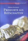 9783901260100: Produkte als Botschaften. Was macht Produkte einzigartig und unverwechselbar. Die Dynamik der Bedrfnisse und die Wnsche der Konsumenten. Die Umsetzung in Produkt- und Werbekonzeption