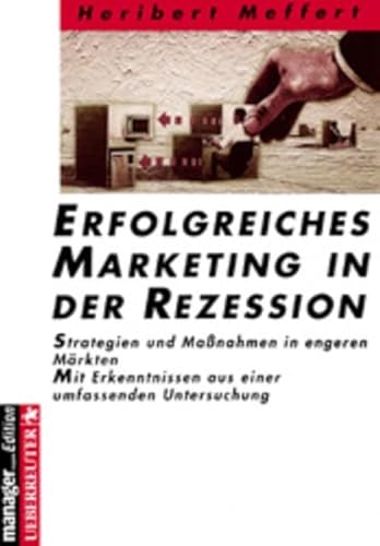 Imagen de archivo de Erfolgreiches Marketing in der Rezession. Strategien und Manahmen in engeren Mrkten a la venta por medimops