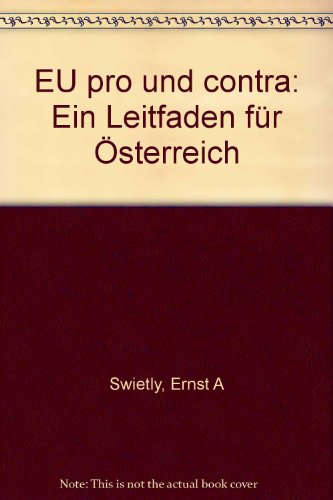 Beispielbild fr EU /EG pro und contra Ein Leitfaden fr sterreich. Mit Verhandlungsergebnissen, Eurospeak-Wrterbuch, EG-Anlaufstellen Branchen und Berufe zum Verkauf von NEPO UG