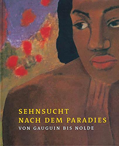 Beispielbild fr Sehnsucht nach dem Paradies von Gauguin bis Nolde. zum Verkauf von Antiquariat Bernhardt