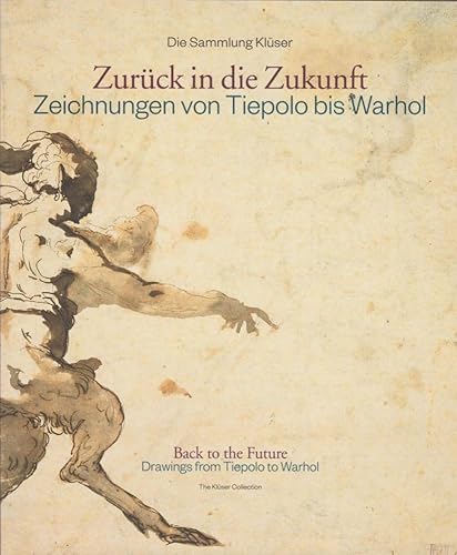 Stock image for Zurck in die Zukunft. Zeichnungen von Tiepolo bis Warhol: Die Sammlung Klser for sale by medimops