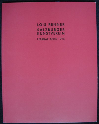 Beispielbild fr Lois Renner : Salzburger Kunstverein, Februar - April 1995 zum Verkauf von ANTIQUARIAT Franke BRUDDENBOOKS