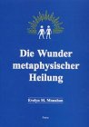 Stock image for Die Wunder metaphysischer Heilung for sale by medimops