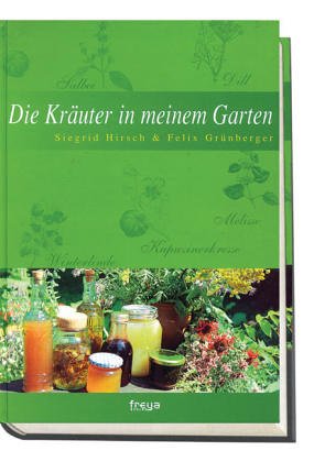 9783901279478: Die Kruter in meinem Garten. Das ganze Jahr mit Krutern leben