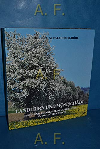 9783901284168: Landlbirn und Mostschdel: Essen und Trinken beim Mostbauern in Obersterreich (Livre en allemand)