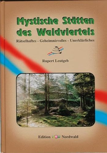 Mystisches Waldviertel II. Heilige Quellen, Steine, Bäume, Schutzgeister und Wallfahrtsorte - Leutgeb, Rupert Thomas