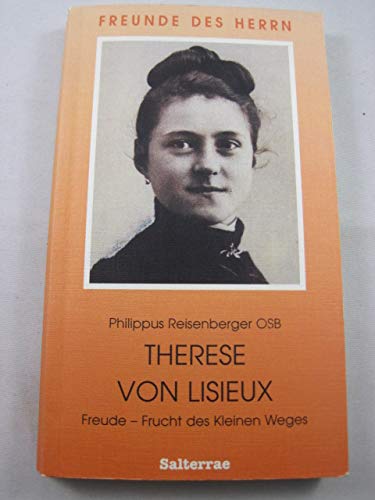 9783901297069: Therese von Lisieux: Freude - Frucht des kleinen Weges (Freunde des Herrn) - Reisenberger, Philippus