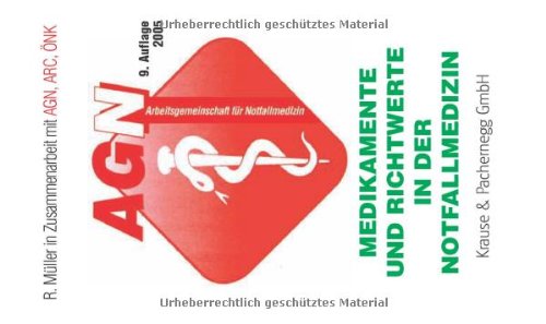 Beispielbild fr Medikamente und Richtwerte in der Notfallmedizin: AGN-Notfallfibel von Ralf Mller ACS AGN AKS ALS Ansthesie Arc CPR Dosierung ERC ESC Indikation Infusionen Intensivmedizin Medikamente NACA Notfallmedizin Perfusor Pharmaka Polytrauma Spritzenpumpe Triage Medizin Pharmazie zum Verkauf von BUCHSERVICE / ANTIQUARIAT Lars Lutzer