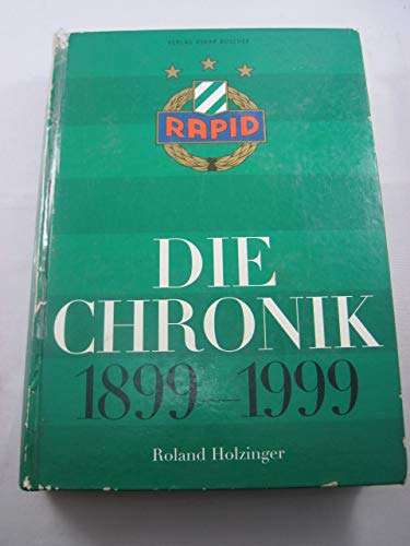 9783901331176: Rapid - die Chronik 1899-1999 (Livre en allemand)