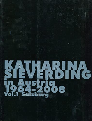 Stock image for Katharina Sieverding in Austria 1964-2008 Vol 1 Salzburg for sale by ANARTIST