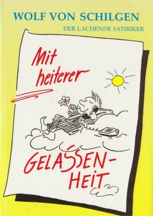 9783901375064: Der lachende Satiriker / Mit heiterer Gelassenheit - Schilgen, Wolf von
