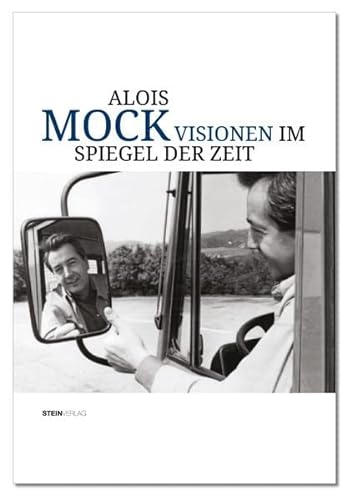 Beispielbild fr Alois Mock: Visionen im Spiegel der Zeit zum Verkauf von Goodbooks-Wien