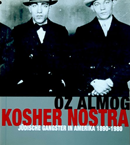 Koscher Nostra. Jüdische Gangster in Amerika 1890 - 1980 - Almog (Hrsg.) / (Text) / (Idee / Aufstellungskopnzept), Oz, Erich Metz (Mitarbeit) / Michaela Dauber (Mitarbeit) / Petra Springinsfeld (Mitarbeit) Jacqueline Godany (Grafik, Katalog) / Plakat und Folder) u. a.