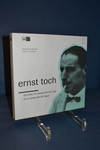 Ernst Toch. Das Leben als geographische Fuge. - Hanak-Lettner, Werner (Mitwirkender), Karl (Mitwirkender) Albrecht-Weinberger und Haas