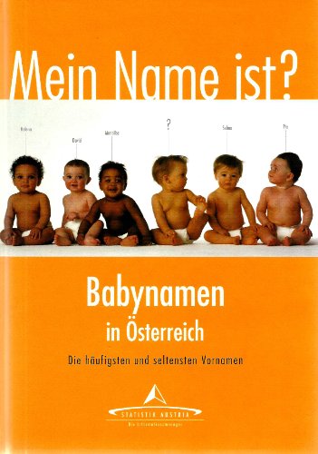 Stock image for Mein Name ist? - Babynamen in sterreich - Die hufigsten und seltensten Vornamen for sale by medimops