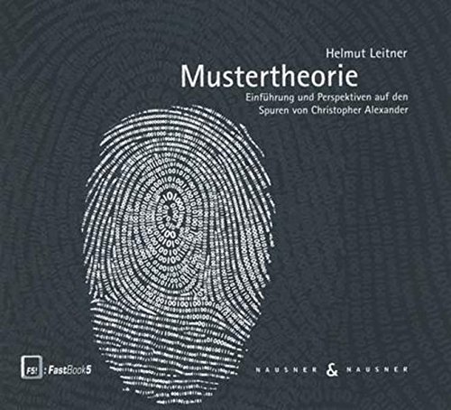 9783901402500: Mustertheorie: Einfhrung und Perspektiven auf den Spuren von Christopher Alexander (Fastbook) - Leitner, Helmut