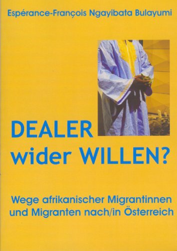Beispielbild fr Dealer wider Willen? : Wege afrikanischer Migrantinnen und Migranten nach. in sterreich / zum Verkauf von NEPO UG
