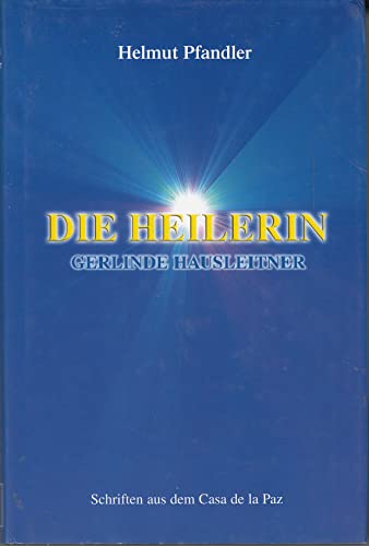 9783901479014: Die Heilerin Gerlinde Hausleitner: Das Geheimnis ihrer weltweiten Geistheilungen (Livre en allemand)