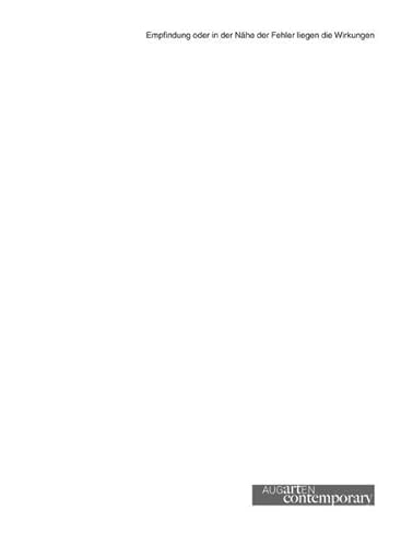 Beispielbild fr Empfindung oder in der Nhe der Fehler liegen die Wirkungen. Ausstellung Augarten Contemporary Belvedere Wien 5. Februar -24. Mai 2009, kuratiert von Sabeth Buchmann, Kathi Hofer und Eva Maria Stadler. zum Verkauf von Antiquariat Schwarz & Grmling GbR