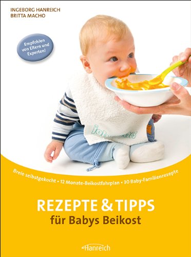Rezepte und Tipps für Babys Beikost - Hanreich, Ingeborg, Macho, Britta