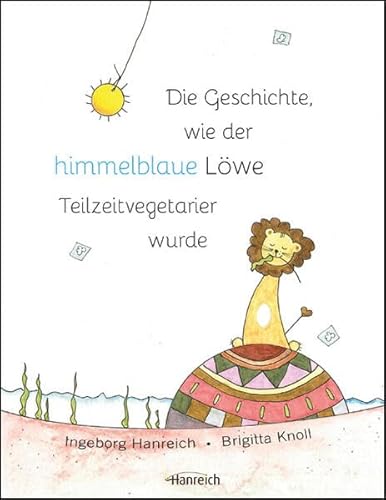 Beispielbild fr Die Geschichte wie der himmelblaue Lwen Teilzeitvegetarier wurde zum Verkauf von Blackwell's