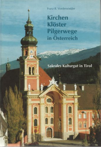 Beispielbild fr Kirchen, Klster, Pilgerwege in sterreich - Sakrales Kulturgut in Tirol zum Verkauf von medimops