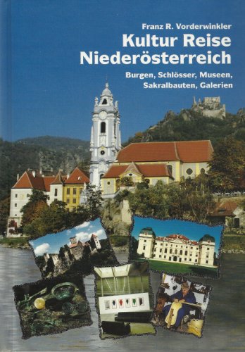 9783901549410: Kultur Reise Niedersterreich. Burgen, Schlsser, Museen, Sakralbauten, Galerien - Franz R. Vorderwinkler