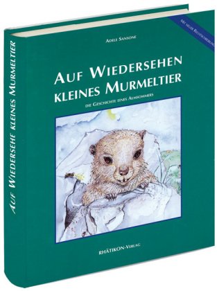 Stock image for Auf Wiedersehen, kleines Murmeltier. Die Geschichte eines Almsommers for sale by medimops