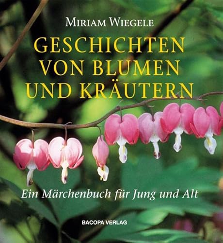 Beispielbild fr Geschichten von Blumen und Krutern. Ein Mrchenbuch fr Jung und Alt. ausgew. und nacherzhlt von Miriam Wiegele. zum Verkauf von Buchhandlung Neues Leben