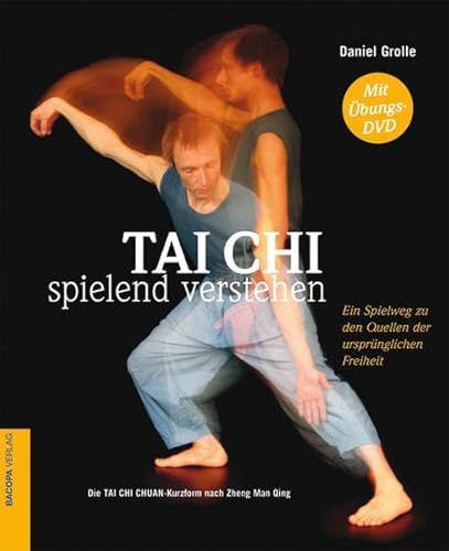 Beispielbild fr Tai Chi spielend verstehen: Ein Spielweg zu den Quellen der ursprnglichen Freiheit. Die TAI-CHI CHUAN-Kurzform nach Zheng Man Qing (mit bungs-DVD) zum Verkauf von medimops