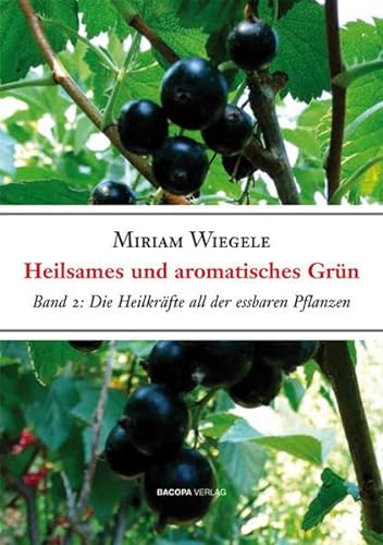 9783901618697: Heilsames und aromatisches Grn: Die Heilkrfte all der essbaren und wrzenden Pflanzen Band 2