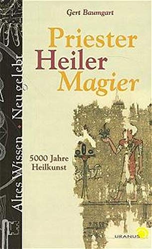 Stock image for Priester, Heiler, Magier. 5000 Jahre Heilkunst for sale by medimops