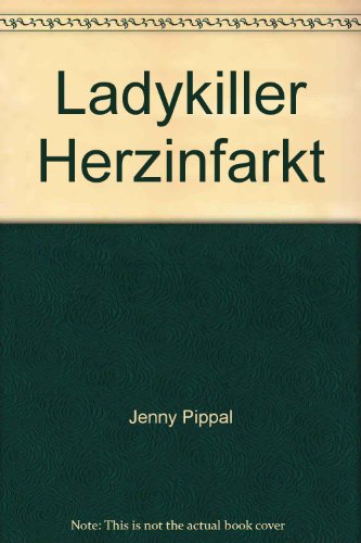 Ladykiller Herzinfarkt - Pippal, Jenny und Gert Baumgart