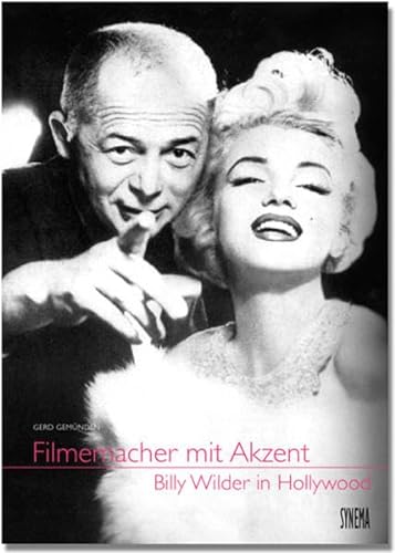 Filmemacher mit Akzent, Billy Wilder in Hollywood, Mit Abb., Aus dem Amerikanischen von Petra Metelko & Christine Wagner, - Gemünden, Gerd