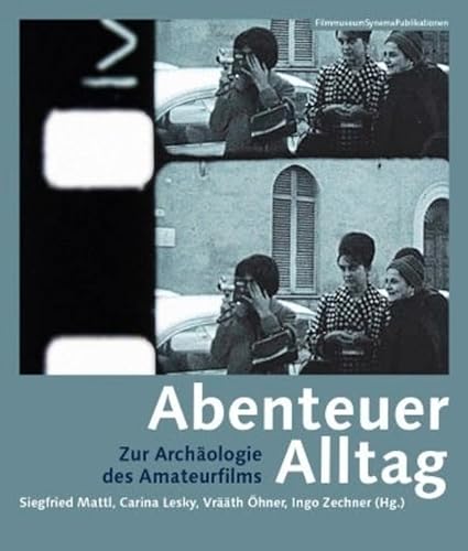 9783901644634: Abenteuer Alltag: Zur Archologie Des Amateurfilms