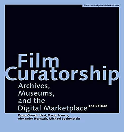 9783901644825: Film Curatorship – Archives, Museums, and the Digital Marketplace (FilmmuseumSynemaPublications)