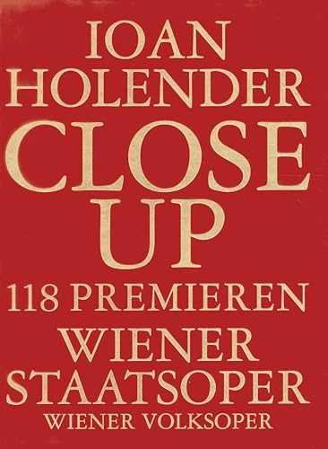 Close Up : 118 Premieres, Vienna State Opera, Wiener Volksoper - Holender, Ioan; Korentschnig, Gert; Lammerhuber, Lois; Roschitz, Karlheinz; Sichrovsky, Heinz