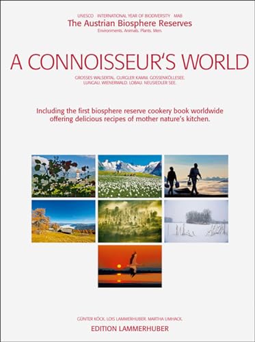 A Connoisseur's World: The Austrian Biosphere Preserves, Habitats, Animals, Plants, People (9783901753329) by Stegmann, Matthias Von; Lammerhuber, Lois