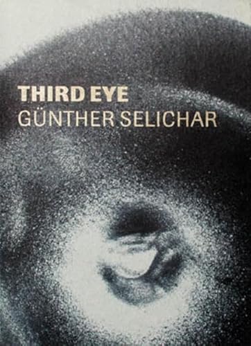 Third Eye: Gunther Selichar (German and English Edition) (9783901756399) by Hochleitner, Martin
