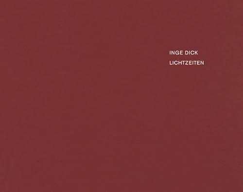 Stock image for Inge Dick: Lichtzeiten for sale by Colin Martin Books