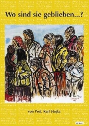 Wo sind sie geblieben.? Geschunden geqüält, getötet - Gesichter und Geschichten von Roma, Sinti und Juden aus den Konzentrationslagern des Dritten Reiches. - Haderer-Stippel, Sonja, Peter Gstettner und Karl Stojka